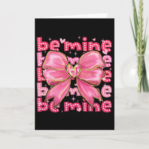 Be Mine Valentines Day Valentine Happy Valentines Card