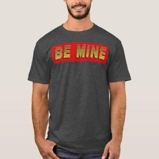 Be Mine Vintage Retro Text T-Shirt