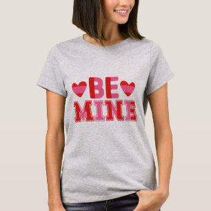 Be Mine Women T-Shirt