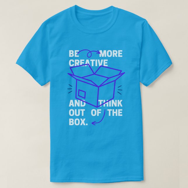 Be More Creative & Think Out Of Box Inspiration T-Shirt (Design Front)