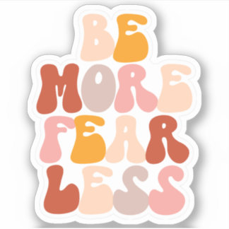 Be More Fear Less Inspiration Motivation Boho