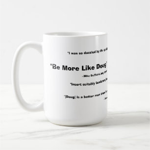 Be More Like Doug Mug - 2008