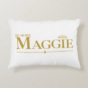 BE MORE MAGGIE DECORATIVE CUSHION