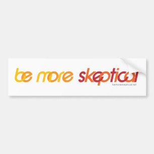 Be More Sceptical Bumper Sticker
