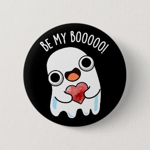 Be My Boo Funny Ghost Pun Dark BG 6 Cm Round Badge