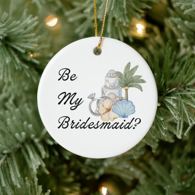 Be My Bridesmaid? Beach Invitation Proposal Ceramic Ornament (Tree)