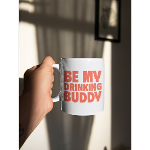 Be My Drinking Buddy  Fun & Bold Coffee Mug 