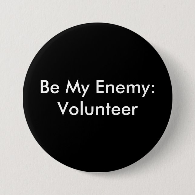 Be My Enemy: Volunteer 7.5 Cm Round Badge (Front)