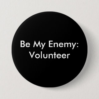 Be My Enemy: Volunteer 7.5 Cm Round Badge