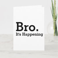 be my groomsman card. bro it's happening