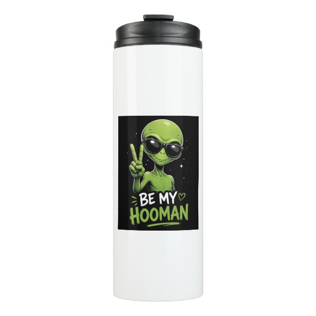 Be My Hooman 👽 Thermal Tumbler (Front)