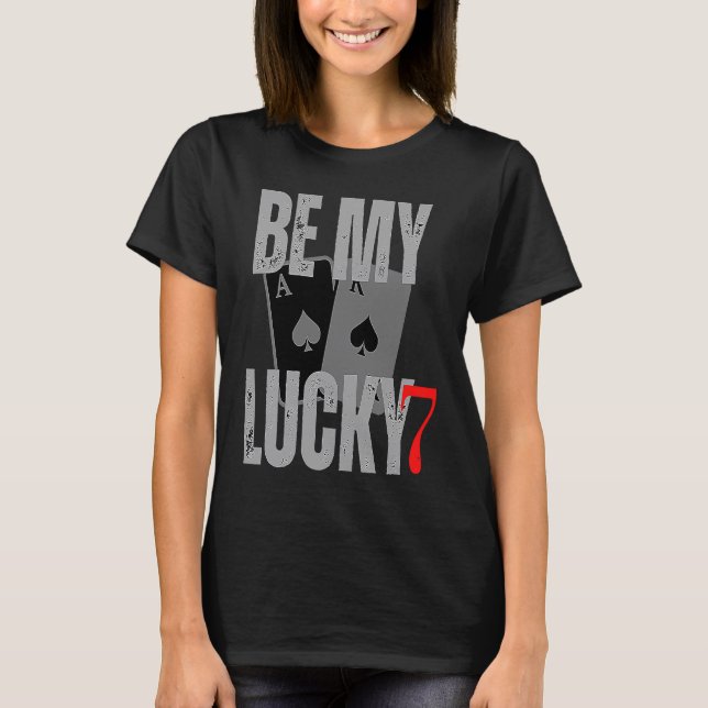 Be my lucky7 valentine numbers casino valentines c T-Shirt (Front)