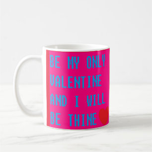 Be my only Valentine pink and red design with text Coffee Mug