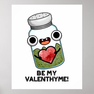 Be My Valen-thyme Funny Valentine Herb Pun  Poster