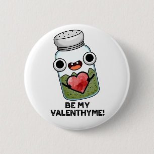 Be My Valen-thyme Funny Valentine Pun 6 Cm Round Badge