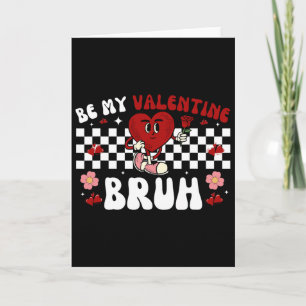 Be My Valentine Bruh Groovy Retro Heart Valentines Card