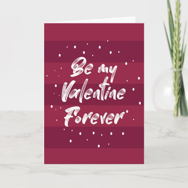 Be my Valentine forever- Romantic Valentine Card (Front)