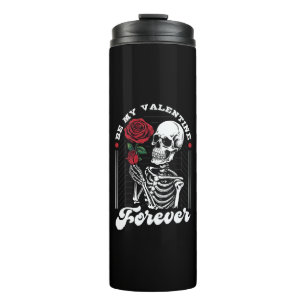 Be My Valentine Forever Thermal Tumbler