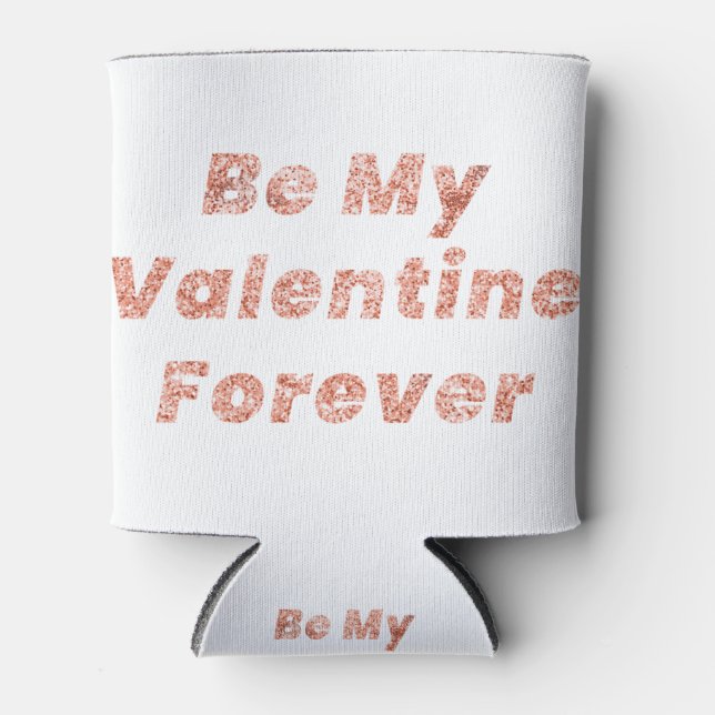 Be my valentine forever typography design element. can cooler (Front)