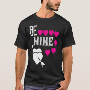 Be My Valentine Happy Valentines Day  For Him Her T-Shirt