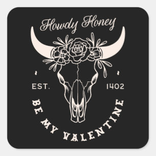 Be my Valentine howdy honey funny cowboy black Square Sticker