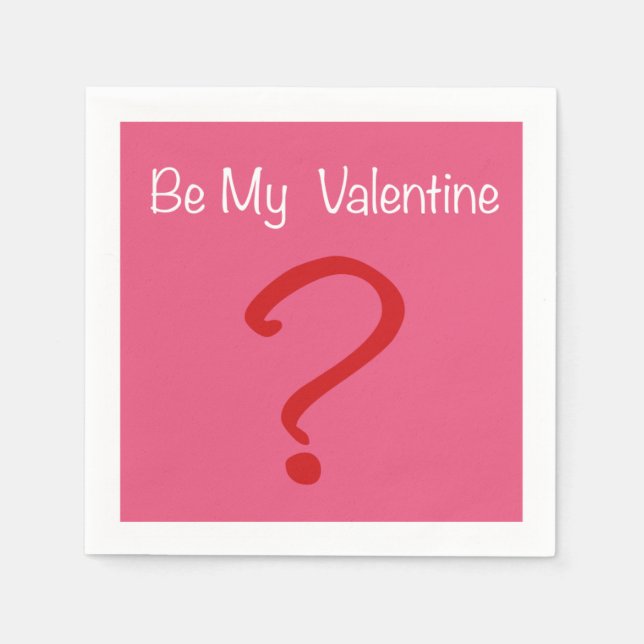 Be my Valentine? Napkin (Front)
