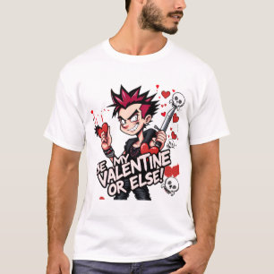 Be My Valentine, or Else: Punk Love Edition 3 T-Shirt