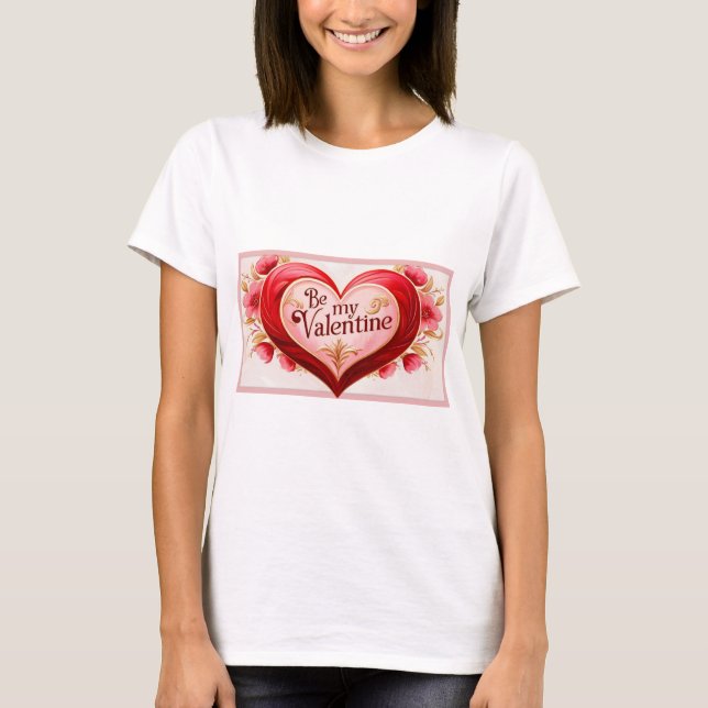 Be my Valentine T-Shirt (Front)