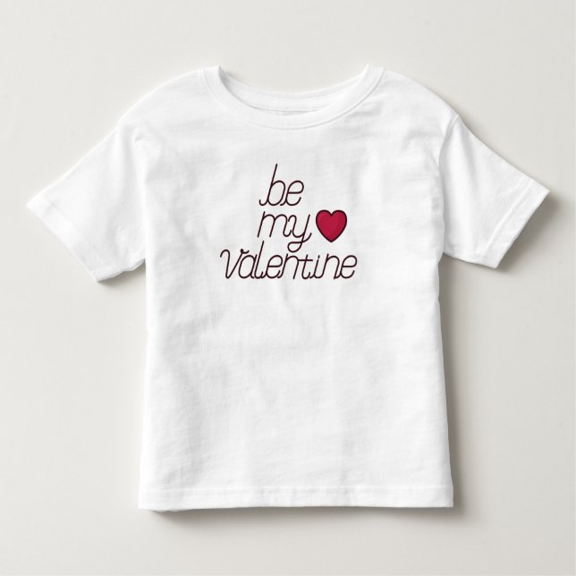 Be My Valentine Toddler T-shirt (Front)