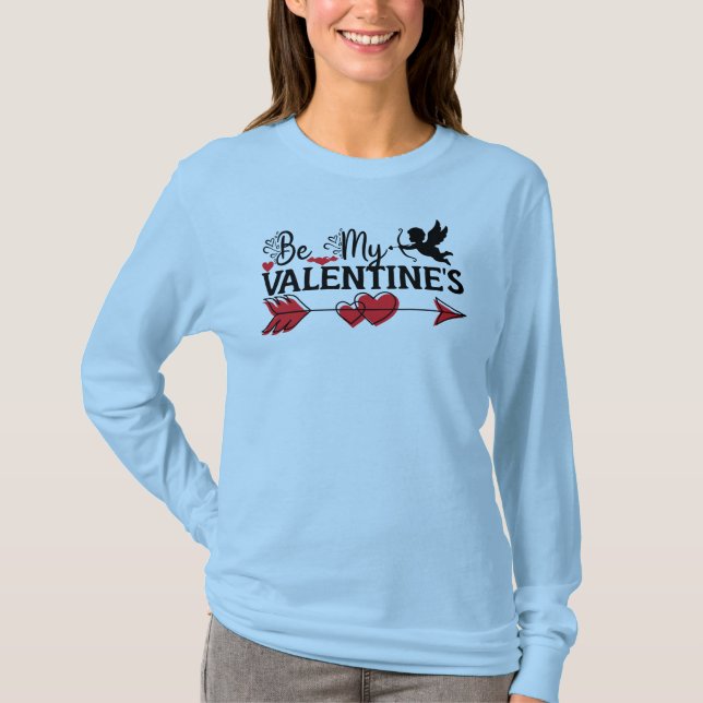 Be My Valentine's  T-Shirt (Front)