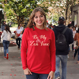 Be My ZenTine T-Shirt Valentine’s Mindful Gift