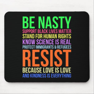 Be Nasty Resist Lgbtq Human Rights Science Be Kind Mouse Pad