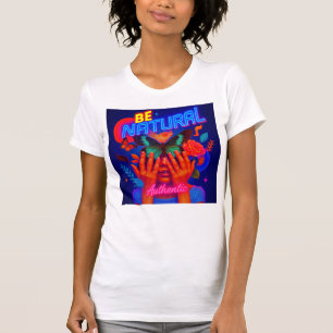 Be Natural Be Authentic – Neon Butterfly Self-Love T-Shirt