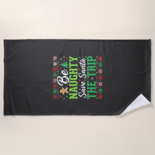 Be Naughty Save Santa Funny Christmas SVG Beach Towel