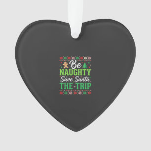 Be Naughty Save Santa Funny Christmas SVG Ornament