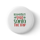 Be Naughty Save Santa The Trip