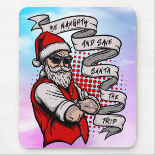 Be Naughty Save Santa The Trip-42316 Mouse Pad
