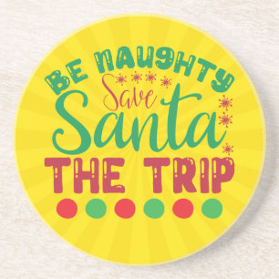 Be Naughty Save Santa The Trip-81634 Coaster