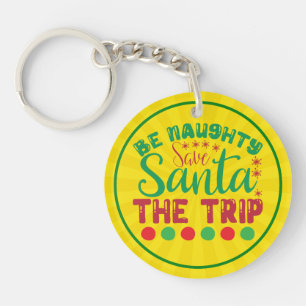 Be Naughty Save Santa The Trip-81634 Key Ring