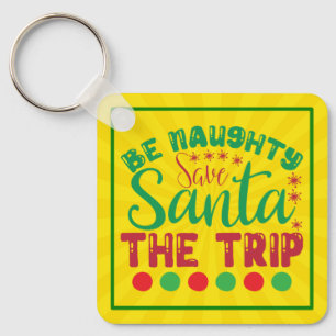 Be Naughty Save Santa The Trip-81634 Key Ring
