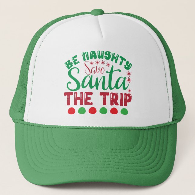 Be Naughty Save Santa The Trip-81634 Trucker Hat (Front)
