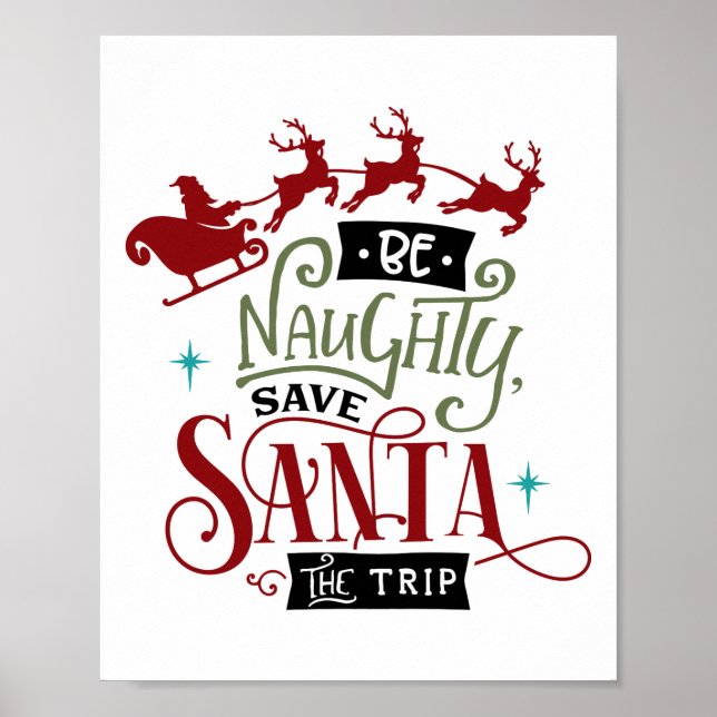 Be Naughty Save Santa The Trip Christmas Quote Poster (Front)