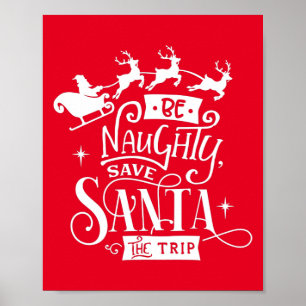 Be Naughty Save Santa The Trip Christmas Quote Poster