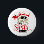 Be Naughty Save Santa The Trip Funny Christmas 3 Cm Round Badge<br><div class="desc">Unleash your inner prankster this Christmas with the "Be Naughty Save Santa The Trip" Funny Christmas button! Bring some Christmas humour to the holiday season and watch the smiles appear. This funny Christmas gift is adorned with a clever caption and funny Christmas quotes. Highlighting Santa's sleigh and reindeer, it's a...</div>