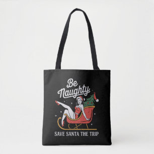 Be Naughty Save Santa The Trip Funny Xmas Joke Tote Bag