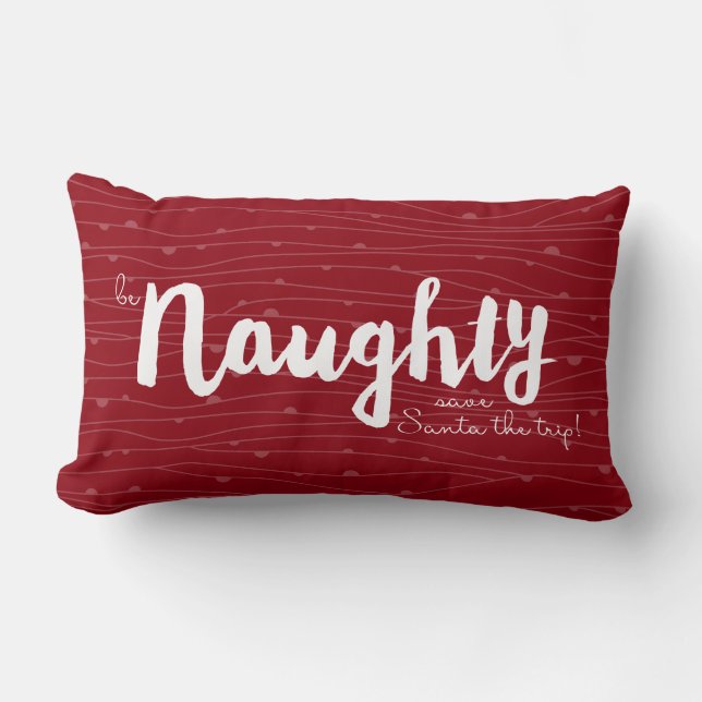 be Naughty • save Santa the trip! in red & green Lumbar Cushion (Front)