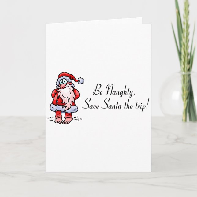 Be Naughty Save Santa The Trip Santa Holiday Card (Front)