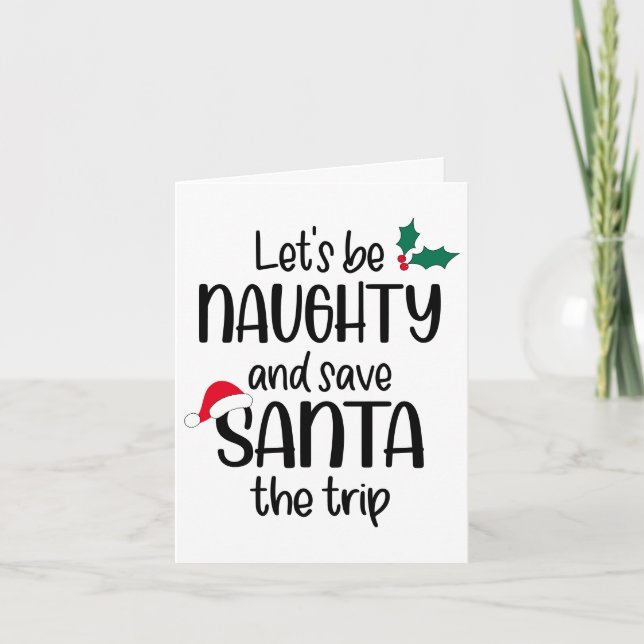 Be Naughty to Save Santa the Trip | Fun Christmas Holiday Card (Front)
