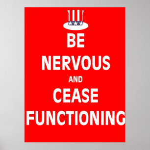 Be Nervous and Cease Functioning Poster