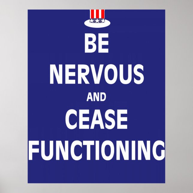 Be Nervous and Cease Functioning Poster (Front)